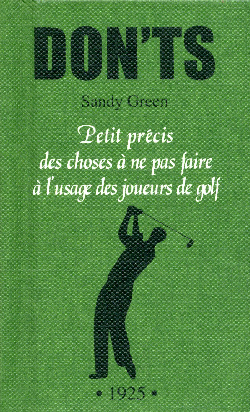 Don'ts - Petit précis des choses à ne pas faire à l'usage des joueurs de golf
