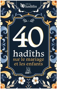 40 hadîths sur le mariage et les enfants