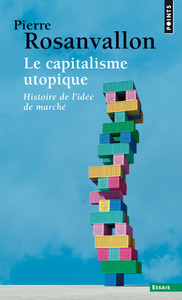 Le Capitalisme utopique. Histoire de l'idée de marché