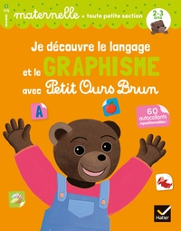 Je découvre le langage et le graphisme avec Petit Ours Brun - toute petite section