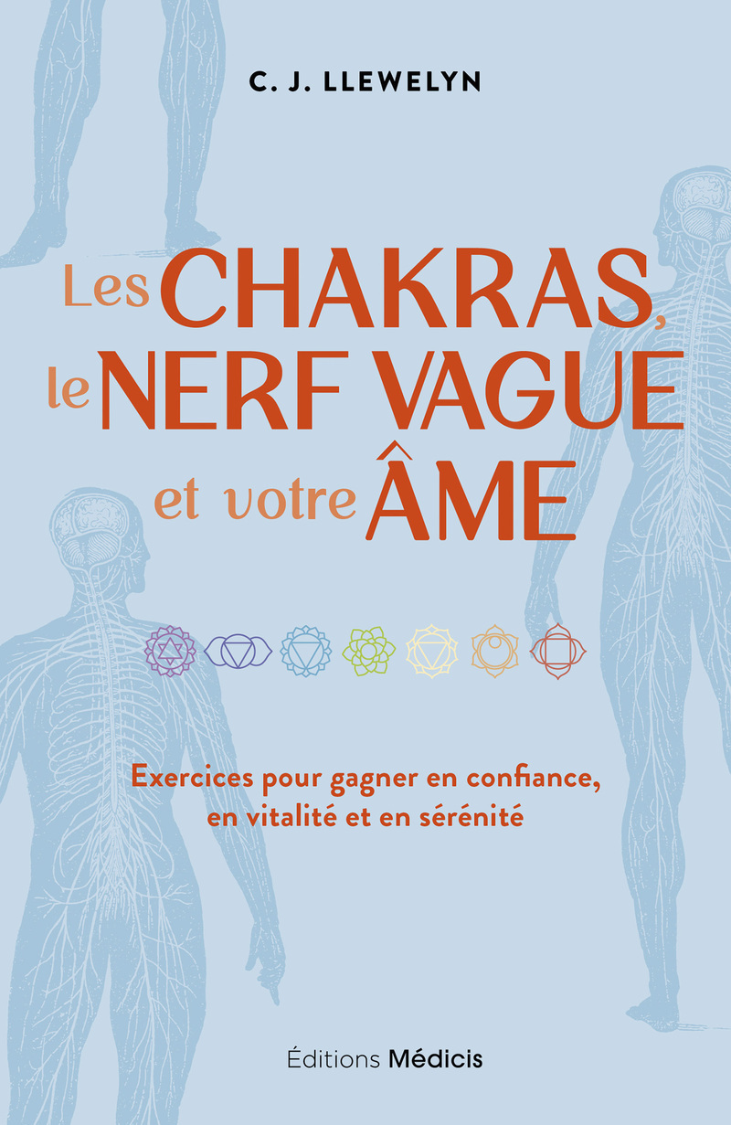 Les chakras, le nerf vague et votre âme - Exercices pour gagner en confiance, en vitalité et en sérénité