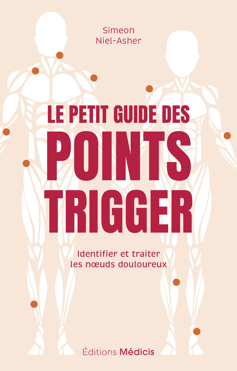 Le Petit Guide des points trigger - Identifier et traiter les noeuds douloureux