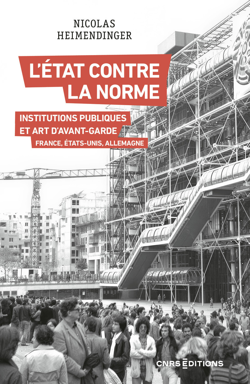 L'État contre la norme - Institutions publiques et art d'avant-garde - France, Etats-Unis, Allemagne