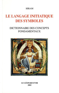Le langage initiatique des symboles, dictionnaire des concepts fondamentaux