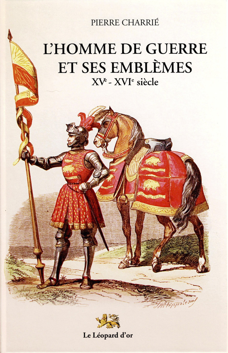 L'Homme de guerre et ses emblèmes XVe-XVIe siècle