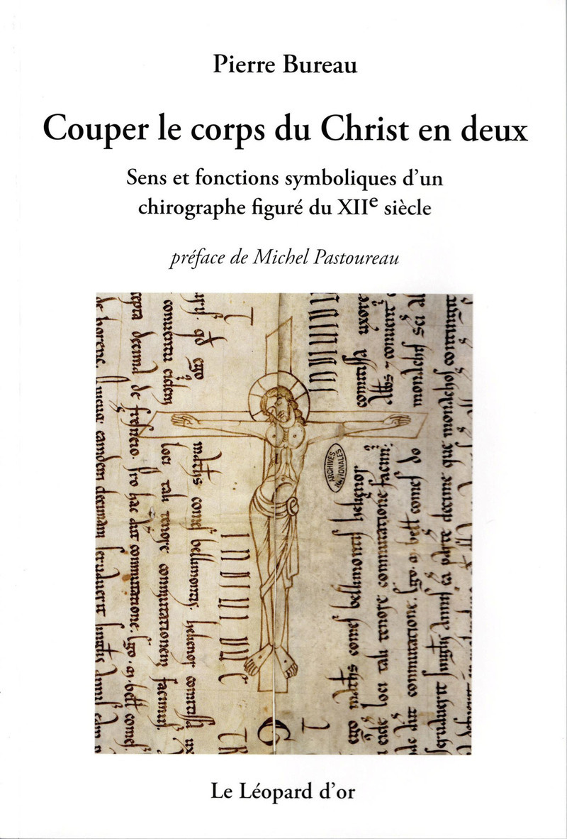 Couper le corps du Christ en deux, Sens et fonctions symboliques d'un chirographe figuré du XIIe siècle - Le Symbole et son Histoire 2