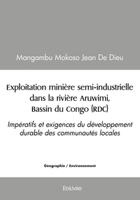 Exploitation minière semi-industrielle dans la rivière Aruwimi, Bassin du Congo (RDC)