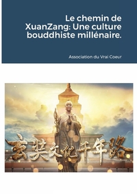 Le chemin de XuanZang: Une culture bouddhiste millénaire.