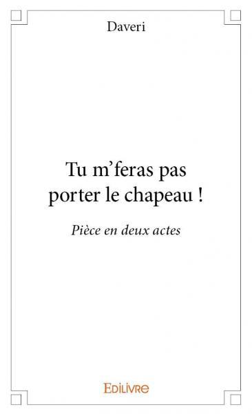 Tu m'feras pas porter le chapeau !