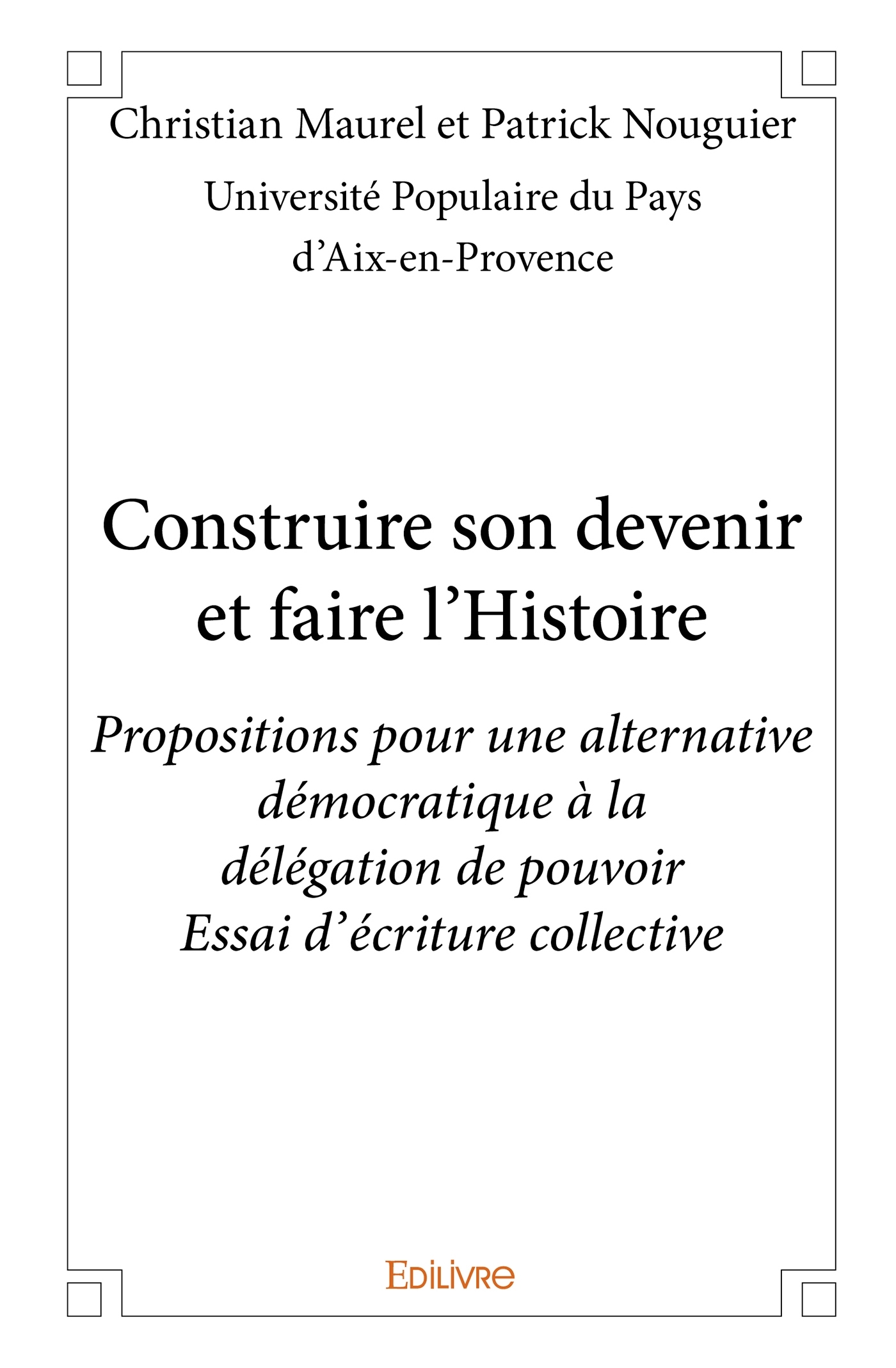 Construire son devenir et faire l'Histoire