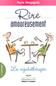 Rire amoureusement - La rigolothérapie 2ed