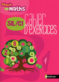 Réussir les Maths SIL/CI Cahier d'exercices