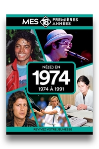Mes 18 premières années - Né en 1974