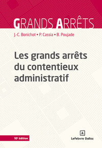 Les grands arrêts du contentieux administratif. 10e éd.
