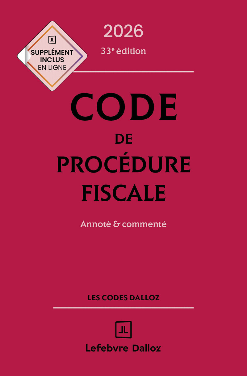 Code de procédure fiscale 2026, annoté et commenté. 33e éd.