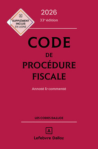Code de procédure fiscale 2026, annoté et commenté. 33e éd.