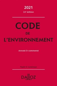 Code de l'environnement 2021 - Annoté et commenté