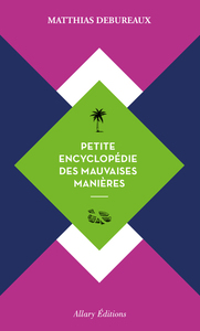 Petite encyclopédie des mauvaises manières