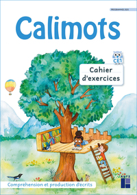 Calimots - CE1 Cahier d'exercices de compréhension/rédaction Programmes 2025