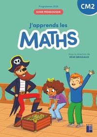 J'apprends les maths - CM2 guide pédagogique Programmes 2025