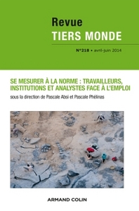 Revue Tiers Monde n° 218 (2/2014) Se mesurer à la norme : travailleurs, institutions et analystes fa