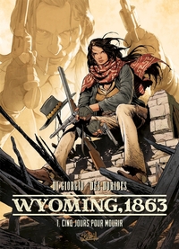 Wyoming, 1863 T01 - Cinq jours pour mourir