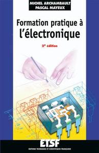 Formation pratique à l'électronique - 2e éd.