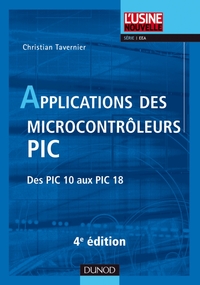 Applications des microcontrôleurs PIC - 4e édition - Des PIC 10 aux PIC 18