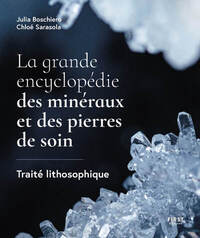 La grande encyclopédie des minéraux et des pierres de soin