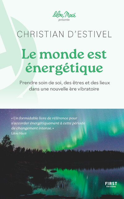 Le monde est énergétique - coll. Lilou Macé présente - Prendre soin de soi, des êtres et des lieux dans une nouvelle ère vibratoire