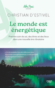 Le monde est énergétique - coll. Lilou Macé présente - Prendre soin de soi, des êtres et des lieux dans une nouvelle ère vibratoire