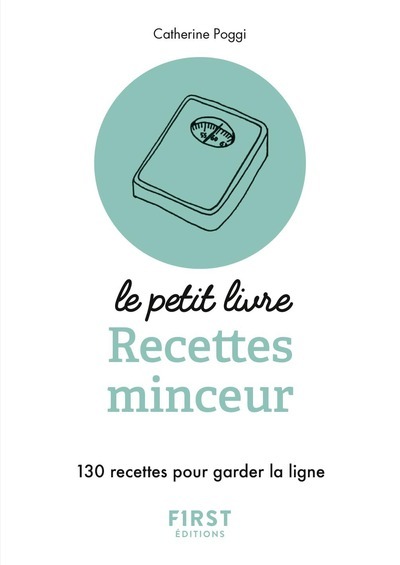 Petit livre de - Recettes minceur - 130 recettes pour garder la ligne