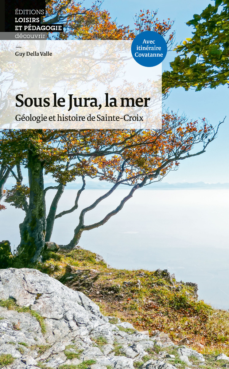 Sous le Jura, la mer Géologie et histoire de Sainte-Croix
