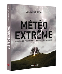 Météo extrême - Au coeur des phénomènes climatiques