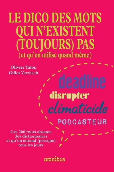 Le dico des mots qui n'existent (toujours pas) (et qu'on utilise quand même)