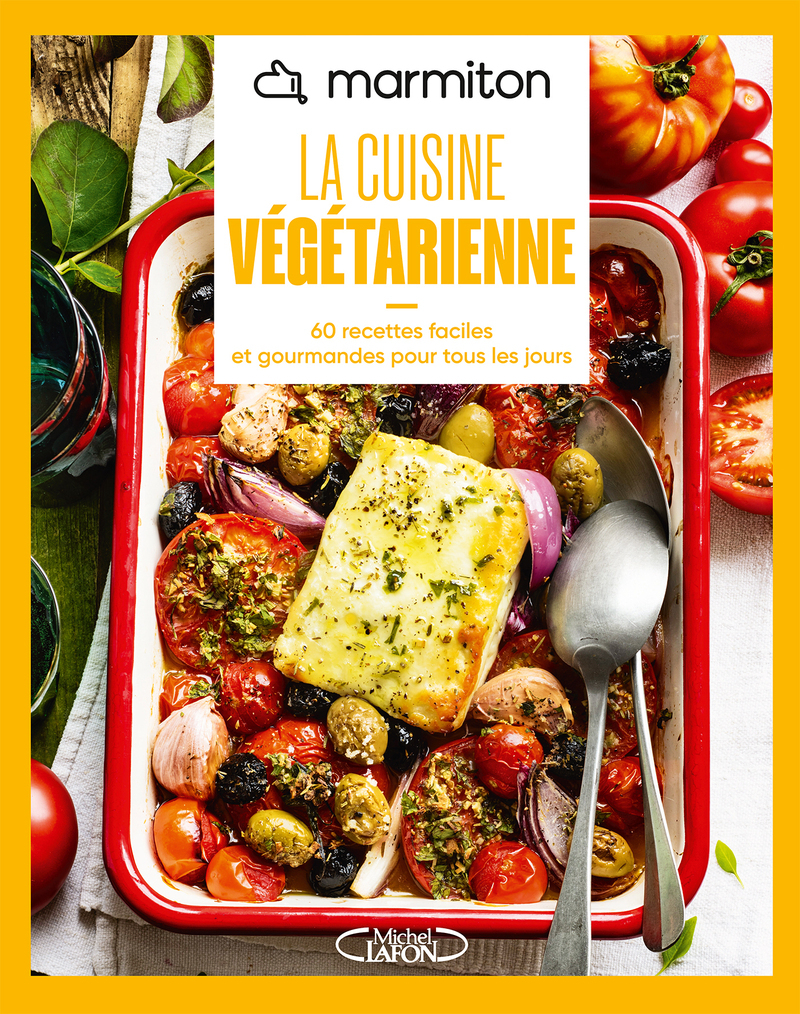 Marmiton - La cuisine végétarienne - 60 recettes faciles et gourmandes pour tous les jours