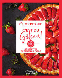 Marmiton - C'est du gâteau ! - 60 recettes de pâtisserie facile