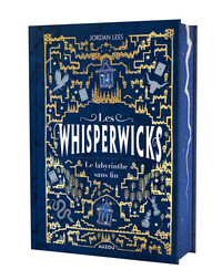LES WHISPERWICKS - Tome 01 LE LABYRINTHE SANS FIN ED RELIÉE COLLECTOR