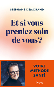 Et si vous preniez soin de vous ? - Votre méthode santé