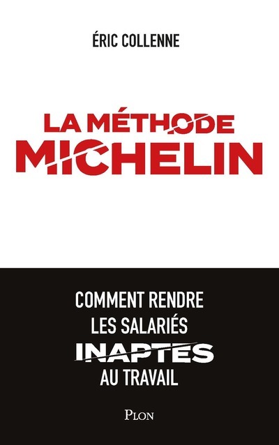 La méthode Michelin - Comment rendre les salariés inaptes au travail