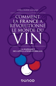 Comment la France a révolutionné le monde du vin - La naissance des appellations d'origine