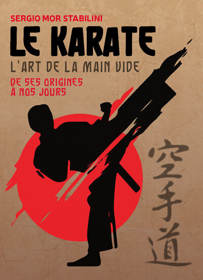 Le karaté - L'art de la main vide - Des origines à nos jours