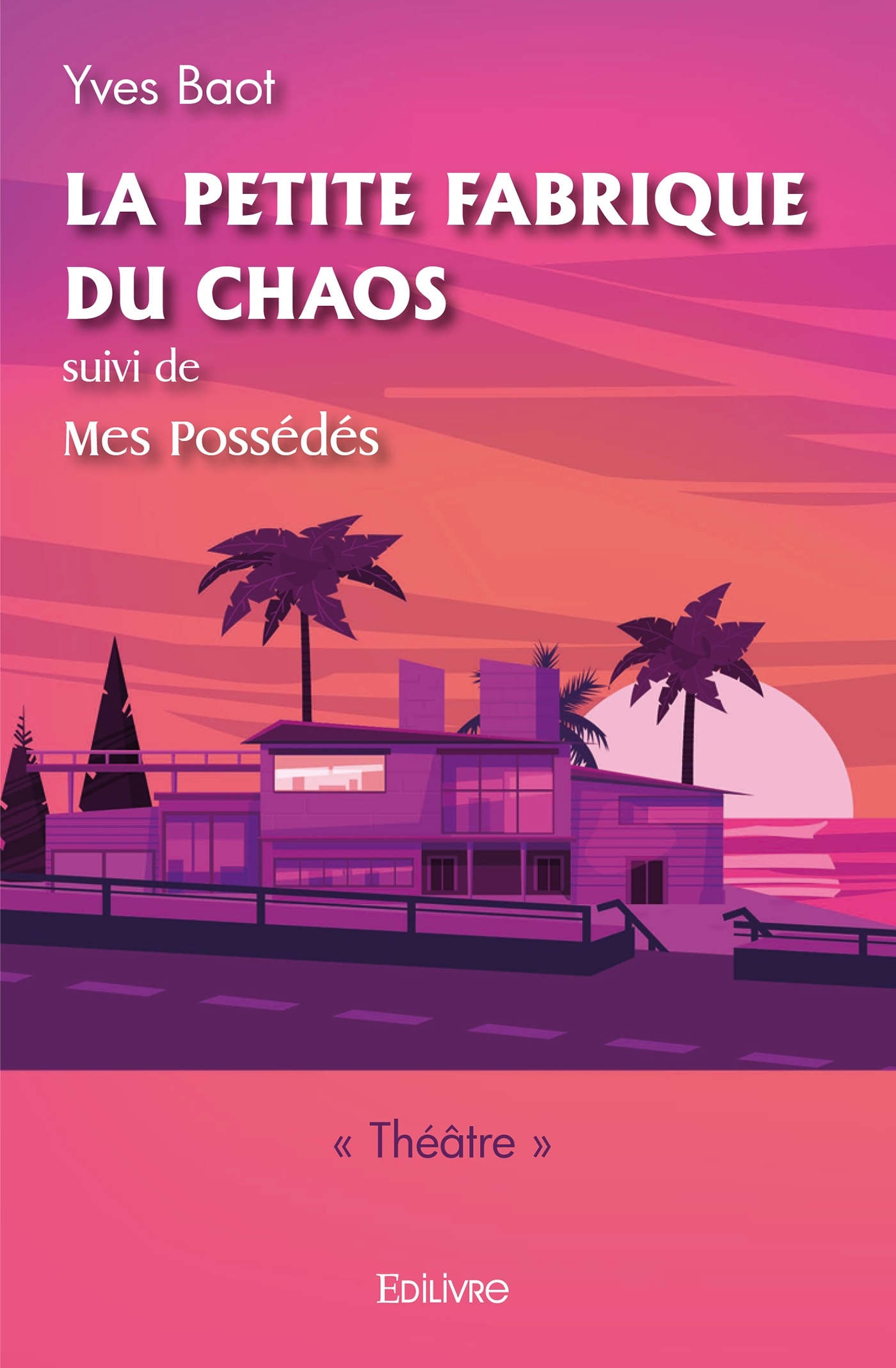 La petite fabrique du chaos, suivi de Mes Possédés