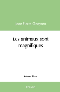 Les animaux sont magnifiques