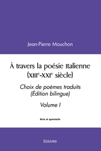 À travers la poésie Italienne (XIIIe-XXIe siècle) - Tome 1