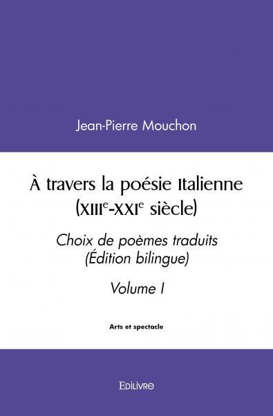 À travers la poésie Italienne (XIIIe-XXIe siècle) - Tome 1