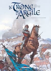 Le Trône d'argile T03 Henry, roi de France et d'Angleterre