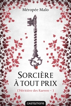 L'Héritière des Raeven, T3 : Sorcière à tout prix