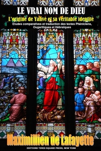 LE VRAI NOM DE DIEU. L'origine de Yahvé et sa véritable identité