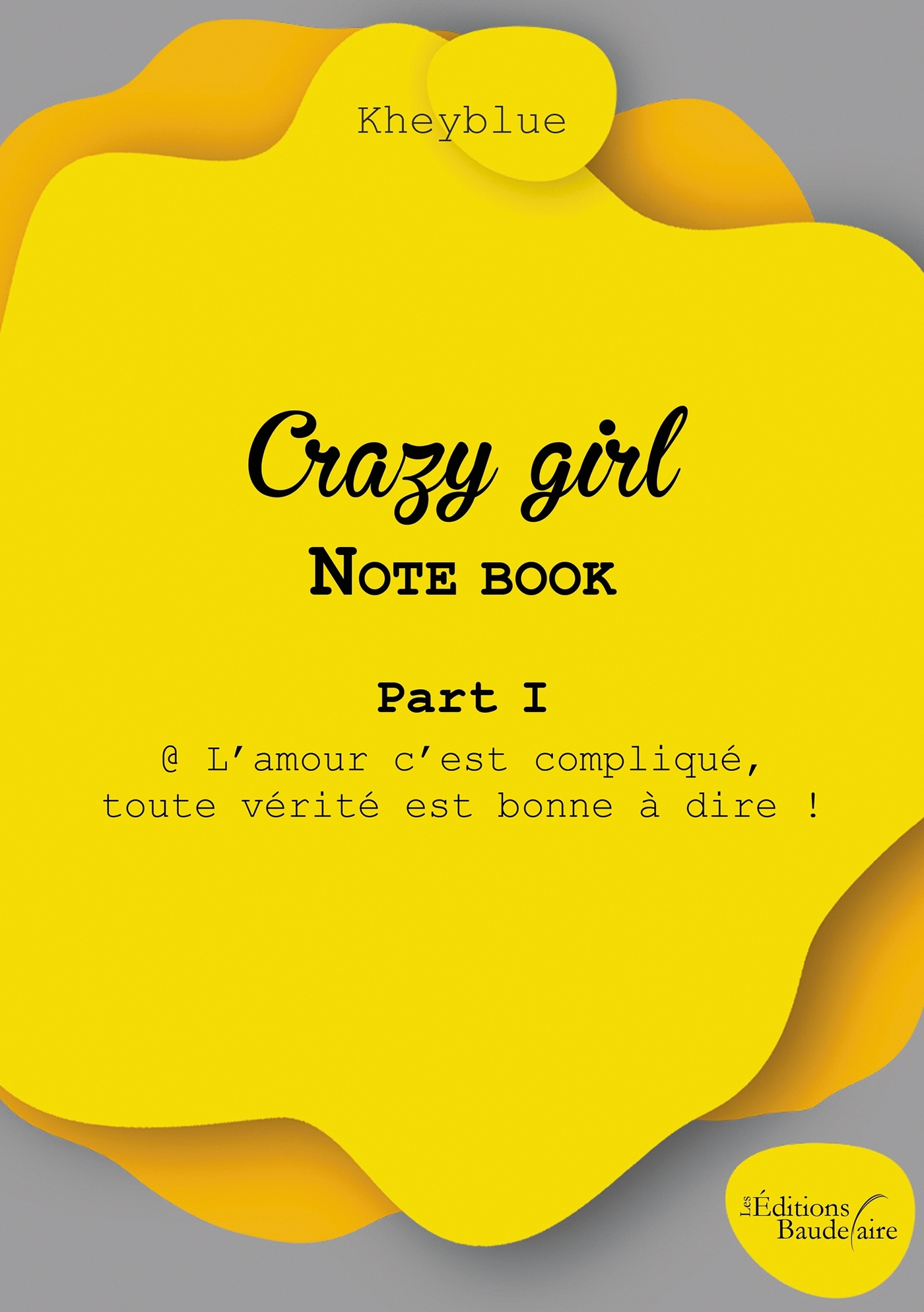 Crazy girl - Note book - Part I - @ L'amour c'est compliqué, toute vérité est bonne à dire !